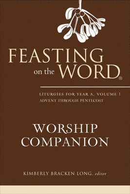 bokomslag Feasting on the Word Worship Companion