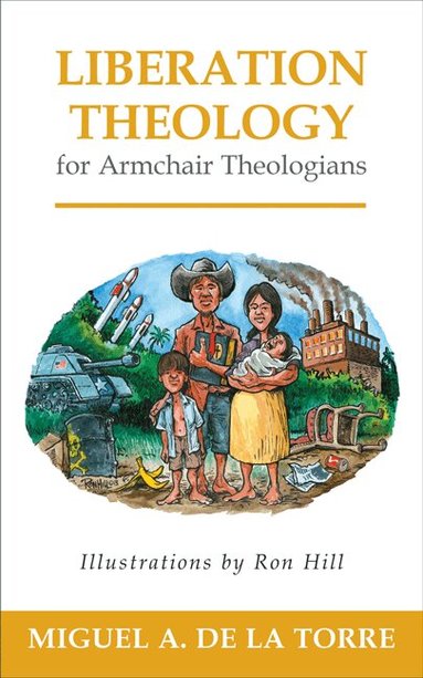 Miguel A. De La Torre - Liberation Theology for Armchair Theologians, Häftad