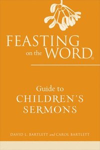 bokomslag Feasting on the Word Guide to Children's Sermons
