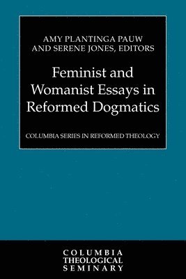 bokomslag Feminist and Womanist Essays in Reformed Dogmatics