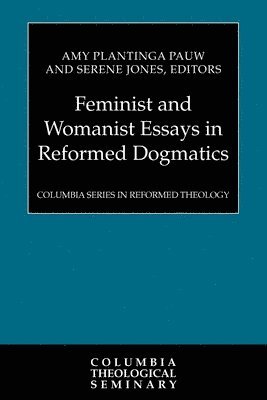 bokomslag Feminist and Womanist Essays in Reformed Dogmatics