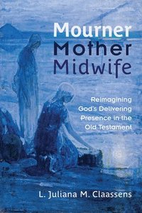 bokomslag Mourner, Mother, Midwife