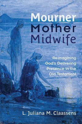 bokomslag Mourner, Mother, Midwife