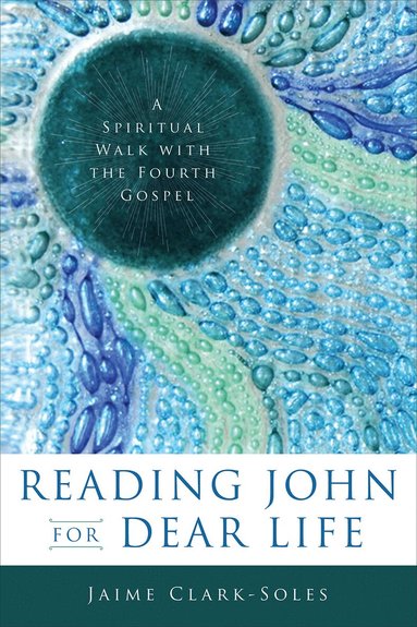 Jaime Clark-Soles - Reading John for Dear Life, Häftad
