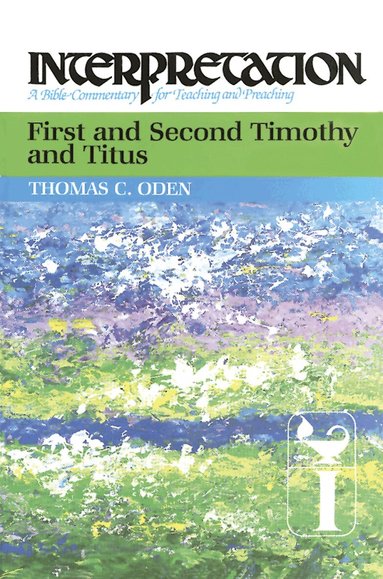 Thomas C. Oden - First and Second Timothy and Titus, Häftad