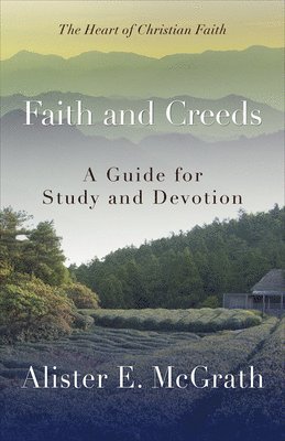 Alister E McGrath, Alister E. McGrath, Alister E. Mcgrath - Faith and Creeds, Häftad