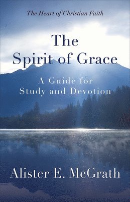 Alister McGrath, Alister E. McGrath, Alister E. Mcgrath - Spirit of Grace, Häftad