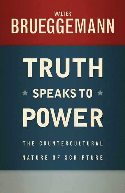 Walter Brueggemann - Truth Speaks to Power, Häftad