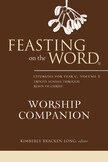 Kimberly Bracken Long, Kimberly Bracken Long - Feasting on the Word Worship Companion: Liturgies for Year C, Volume 2, Inbunden