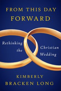 bokomslag From This Day Forward--Rethinking the Christian Wedding