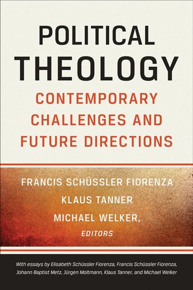 Francis Schüssler Fiorenza, Francis Schussler Fiorenza, Klaus Tanner, Michael Welker - Political Theology, Häftad
