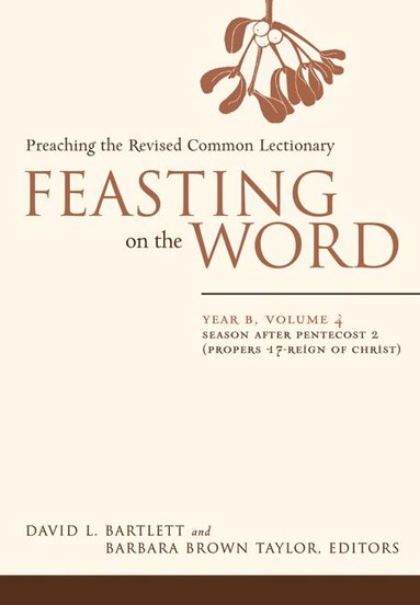 David L. Bartlett, David L. Bartlett, Barbara Brown Taylor - Feasting on the Word: Year B, Volume 4, Häftad