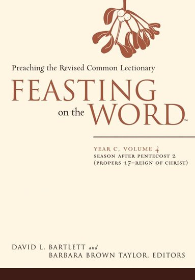 David L. Bartlett, David L. Bartlett, Barbara Brown Taylor - Feasting on the Word— Year C, Volume 4, Häftad