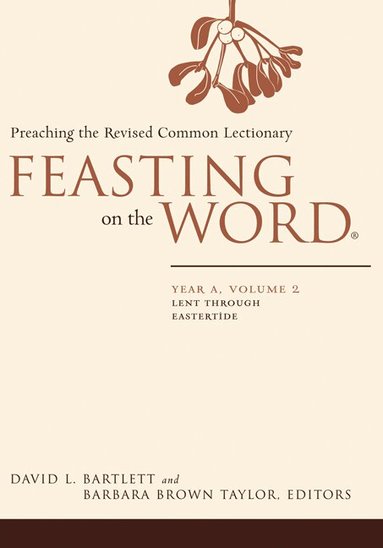 David L. Bartlett, David L. Bartlett, Barbara Brown Taylor - Feasting on the Word: Year A, Volume 2, Häftad