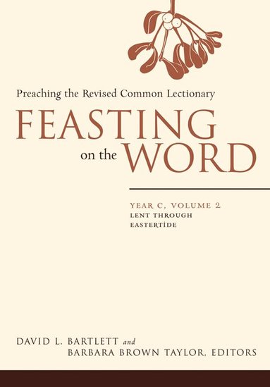 David L. Bartlett, David L. Bartlett, Barbara Brown Taylor - Feasting on the Word: Year C, Volume 2, Häftad