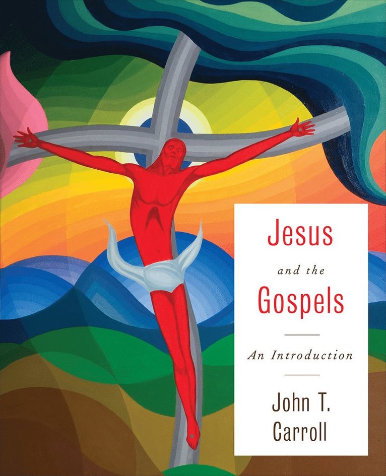 John T. Carroll, John  T. Carroll - Jesus and the Gospels, Häftad