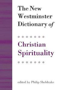 bokomslag The New Westminster Dictionary of Christian Spirituality
