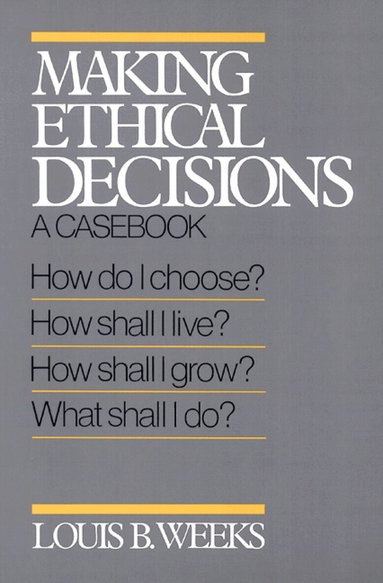 Louis B. Weeks - Making Ethical Decisions, Häftad