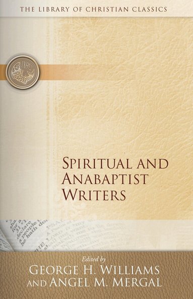 George H. Williams, Angel M. Mergal - Spiritual and Anabaptist Writers, Häftad