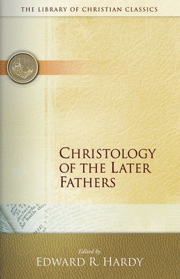 Edward R. Hardy - Christology of the Later Fathers, Häftad
