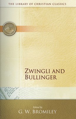 G. W. Bromiley - Zwingli and Bullinger, Häftad