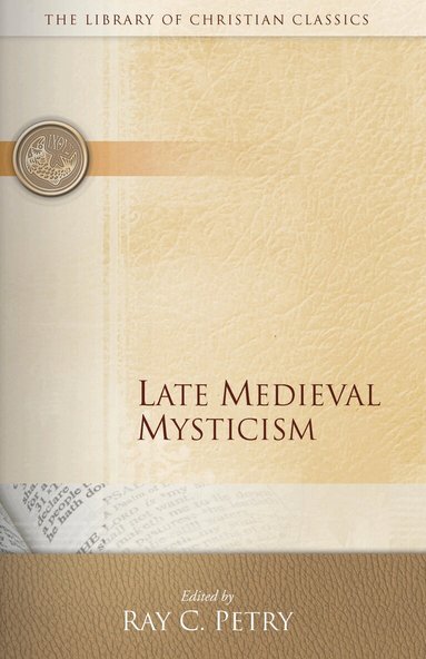 Ray C. Petry - Late Medieval Mysticism, Häftad