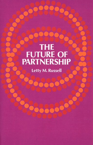 Letty M. Russell - Future of Partnership, Häftad