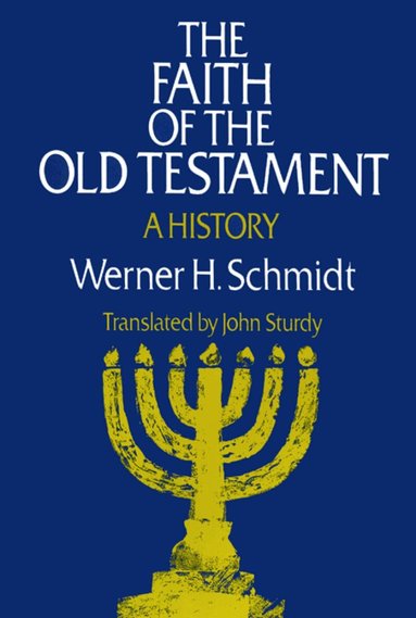 Werner H. Schmidt - Faith of the Old Testament, Häftad