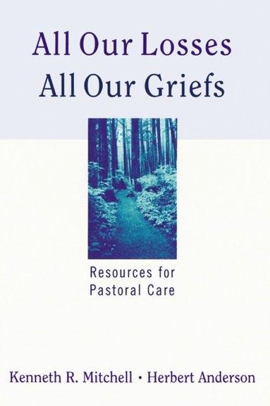 Kenneth R. Mitchell, Herbert Anderson - All Our Losses, All Our Griefs, Häftad