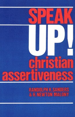 Randolph K. Sanders, H. Newton Malony - Speak Up! Christian Assertiveness, Häftad