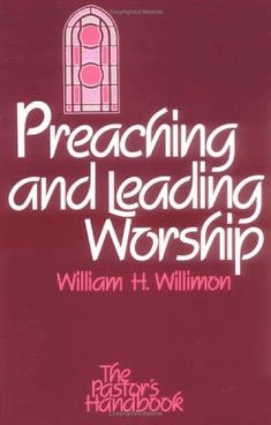 William H. Willimon - Preaching and Leading Worship, Häftad