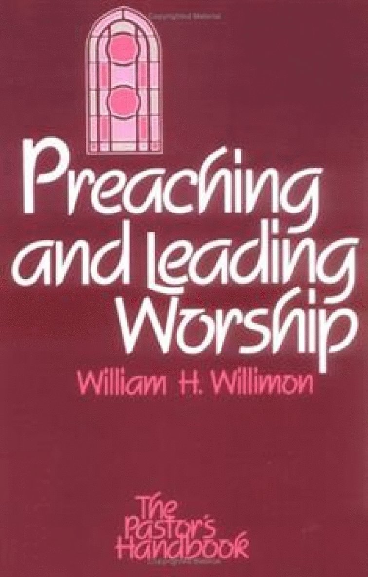 William H. Willimon - Preaching and Leading Worship, Häftad