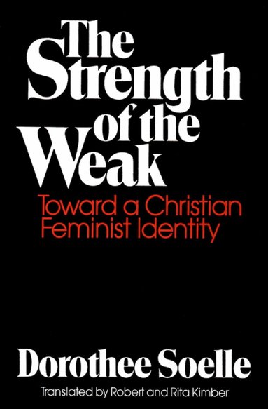 Dorothee Soelle - Strength of the Weak, Häftad