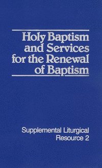 bokomslag Holy Baptism and Services for the Renewal of Baptism