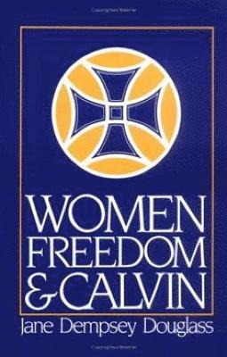 bokomslag Women, Freedom, and Calvin