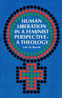 bokomslag Human Liberation in a Feminist Perspective--A Theology