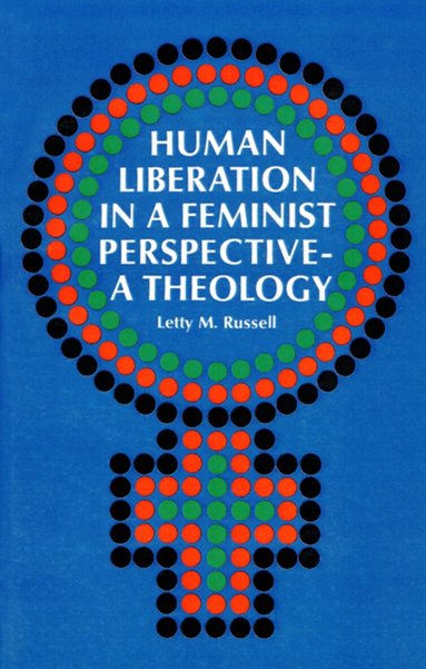 Letty M. Russell, Letty M. Russell - Human Liberation in a Feminist Perspective--A Theology, Häftad