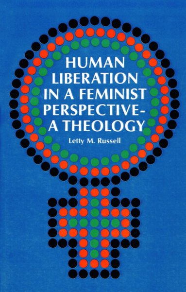 bokomslag Human Liberation in a Feminist Perspective--A Theology