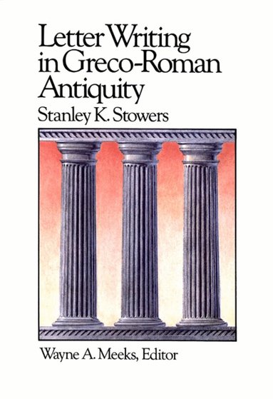 Stanley E. Stowers - Letter Writing in Greco-Roman Antiquity, Häftad