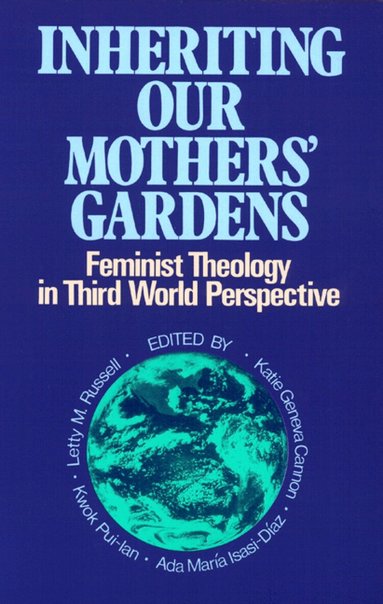 Letty M. Russell, Kwok Pui-lan, Ada Maria Isasi-Diaz, Katie Geneva Cannon - Inheriting Our Mothers' Gardens, Häftad