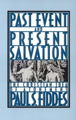 Paul S. Fiddes - Past Event and Present Salvation, Häftad