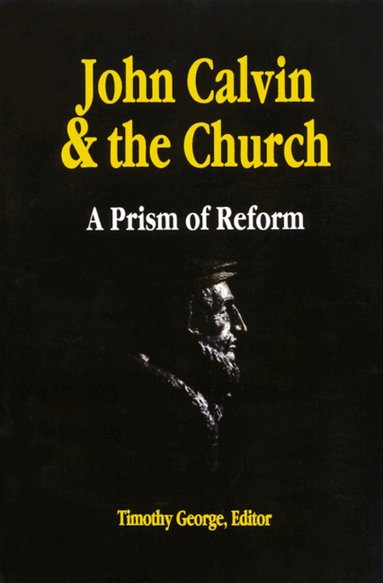 Timothy George - John Calvin and the Church, Häftad