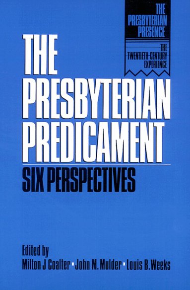 Robert Wuthnow, Milton J. Coalter, John M. Mulder, Louis B. Weeks - Presbyterian Predicament, Häftad
