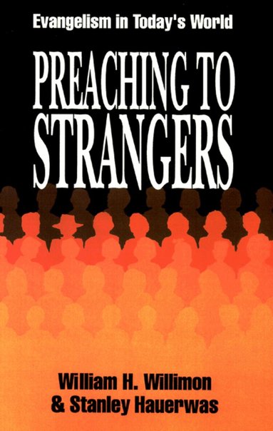 William H. Willimon, Stanley Hauerwas - Preaching to Strangers, Häftad