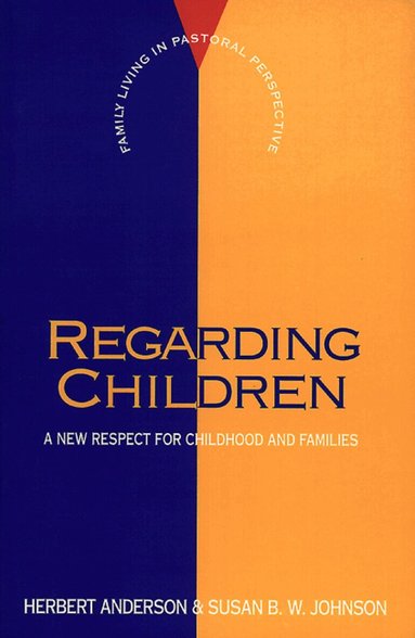 Herbert Anderson, Susan B. W. Johnson - Regarding Children, Häftad