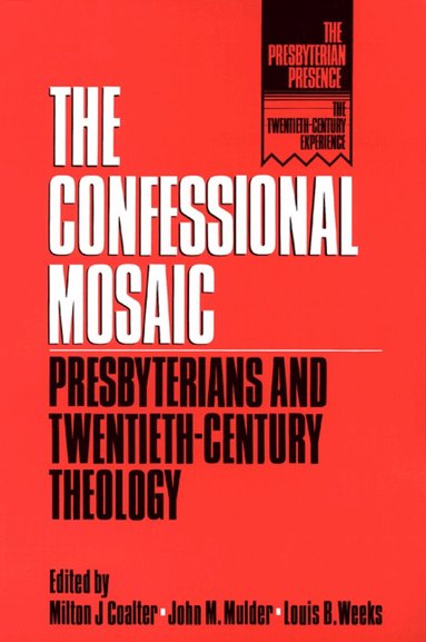 Milton J. Coalter, John M. Mulder, Louis B. Weeks - Confessional Mosaic, Häftad