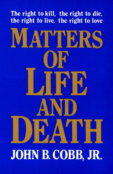 John B. Cobb Jr. - Matters of Life and Death, Häftad