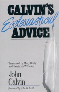 bokomslag Calvin's Ecclesiastical Advice