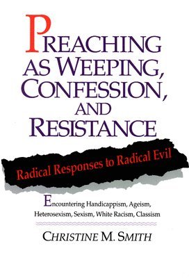 Preaching as Weeping, Confession, and Resistance 1