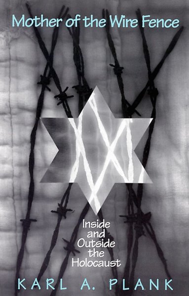 Karl A. Plank - Mother of the Wire Fence, Häftad